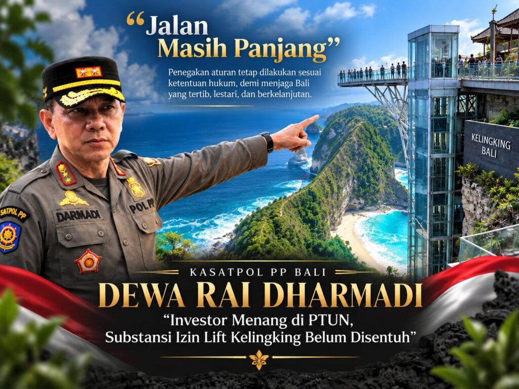 Kasatpol PP Bali: Investor Menang di PTUN, Substansi Izin Lift Kelingking Belum Disentuh